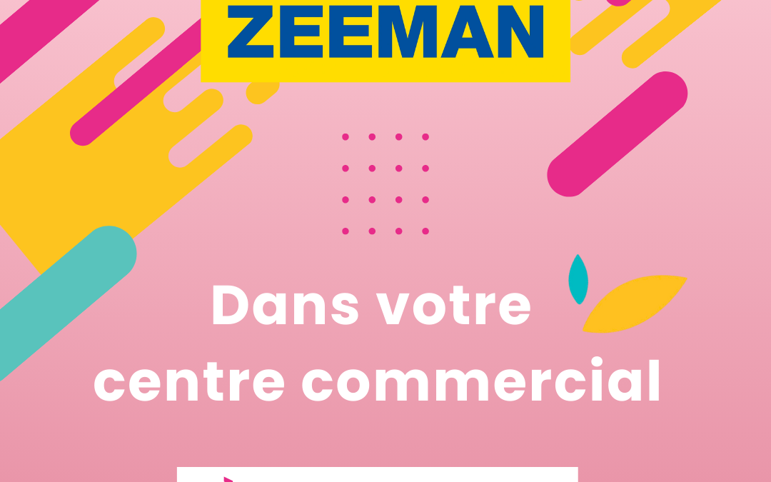 Ouverture de votre nouvelle boutique ZEEMAN