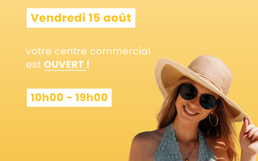 OUVERTURE EXCEPTIONNELLE 15 AOUT 🌞
